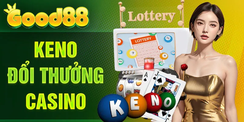 Keno đổi thưởng Casino