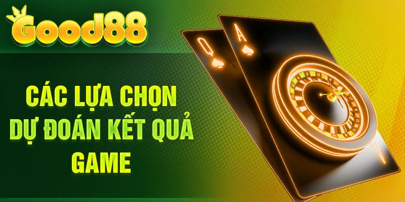 Các lựa chọn dự đoán kết quả game
